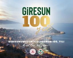 GİRESUN’UN İL STATÜSÜ ALIŞININ 100.YILDÖNÜMÜ