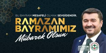 BAŞKAN ŞENLİKOĞLU’NUN RAMAZAN BAYRAMI MESAJI