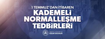 KADEMELİ NORMALLEŞME TEDBİRLERİ