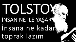 “İnsan ne ile yaşar” bölüm: “İnsana ne kadar toprak lazım” Tolstoy
