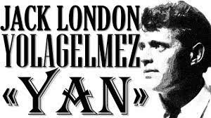 “Yolagelmez Yan” Jack LONDON