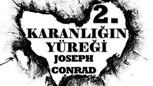 “Karanlığın Yüreği 2. bölüm” Joseph Conrad