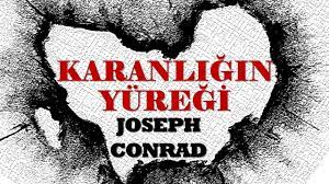 “Karanlığın Yüreği tek parça” Joseph Conrad
