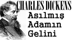 “Asılmış Adamın Gelini” Charles Dickens
