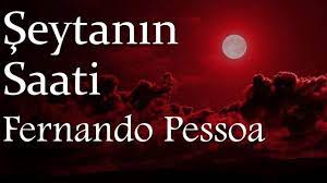 “Şeytanın Saati” Fernando Pessoa