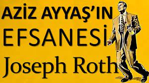“Aziz Ayyaş’ın Efsanesi” Joseph Roth