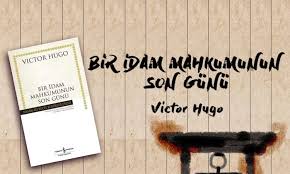 “Bir İdam Mahkûmunun Son Günü” Victor Hugo
