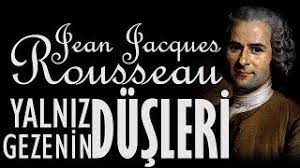 “Yalnız Gezenin Düşleri” Jean-Jacques Rousseau