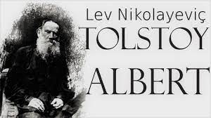 “Albert” Lev Nikolayeviç TOLSTOY