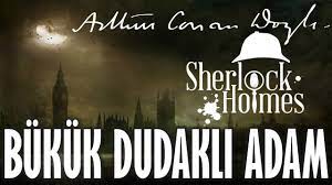 “Bükük Dudaklı Adam” Sherlock Holmes Sir Arthur Conan Doyle