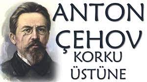 “Korku Üstüne” Anton Çehov