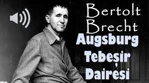 “Augsburg Tebeşir Dairesi” Bertolt Brecht