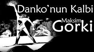 “Danko’nun Kalbi” Maksim Gorki