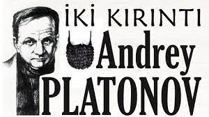 “İKİ KIRINTI” Andrey PLATONOV