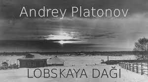 “LOBSKAYA DAĞI” Andrey PLATONOV