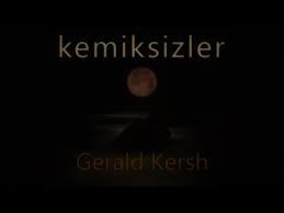 “Kemiksizler” Gerald Kersh