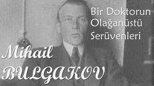 “Bir Doktorun Olağanüstü Serüvenleri” Mihail BULGAKOV