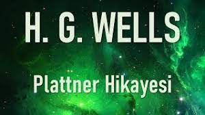 “Plattner Hikayesi” H. G. WELLS