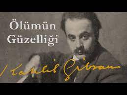 “Ölümün Güzelliği” Halil CİBRAN