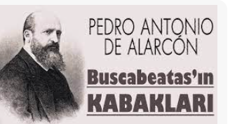 “BUSCABEATAS’IN KABAKLARI” Pedro Antonio de ALARCÓN