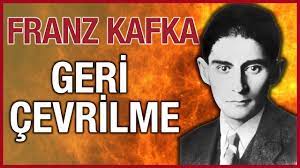 “Geri Çevrilme” Franz KAFKA