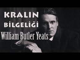 “Kralın Bilgeliği” William Butler Yeats