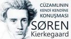 “Cüzamlının Kendi Kendine Konuşması” Søren Kierkegaard felsefi öykü