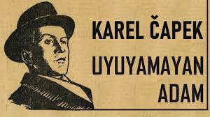 “Uyuyamayan Adam” Karel CAPEK