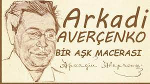 “Bir Aşk Macerası” Arkadi AVERÇENKO