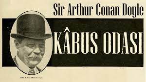 “KÂBUS ODASI” Sir Arthur Conan Doyle
