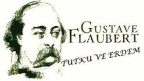 “Tutku ve Erdem” Gustave FLAUBERT Felsefi Öykü