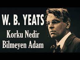 “Korku Nedir Bilmeyen Adam” W. B. Yeats
