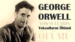 “Yoksulların Ölümü” George Orwell
