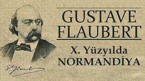 “X. Yüzyılda Normadiya” Gustave Flaubert