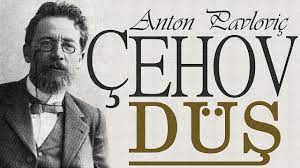 “DÜŞ” Anton ÇEHOV 