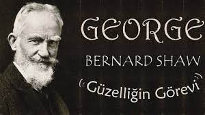 “Güzelliğin Görevi” George Bernard Shaw