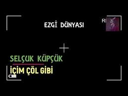 SELÇUK KÜPÇÜK – İÇİM ÇÖL GİBİ