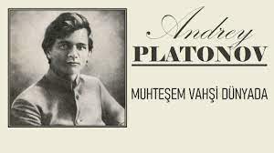 “Muhteşem Vahşi Dünyada” Andrey PLATONOV