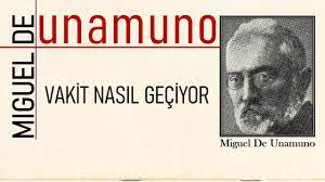 “Vakit Nasıl Geçiyor” Miguel de UNAMUNO