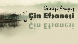 “Güneşi Arayış” Çin Efsanesi Akın ALTAN