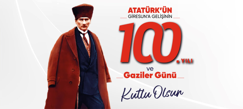 BAŞKAN KÖSE’NİN ATATÜRK’ÜN GİRESUN’A GELİŞİ VE GAZİLER GÜNÜ MESAJI