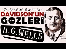 Olağanüstü Bir Vaka: “Davidson’un Gözleri” H. G. WELLS