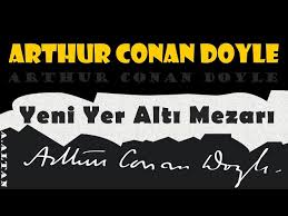 “Yeni Yer Altı Mezarı” Arthur Conan DOYLE