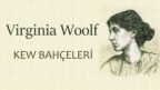 “Kew Bahçeleri” Virginia WOOLF