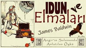 “IDUN ve ELMALARI” İskandinav Mitolojisi James BALDWIN
