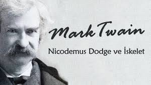 Nicodemus Dodge ve İskelet” Mark Twain