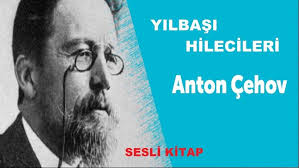 “yılbaşı hilecileri” Anton ÇEHOV