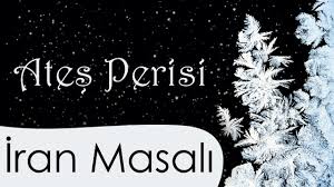 “Ateş Perisi” İran Masalı