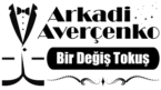 “Bir Değiş Tokuş” Arkadi AVERÇENKO