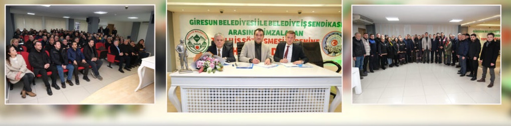 GİRESUN BELEDİYESİ’NDE 45 KADROLU İŞÇİ İÇİN TOPLU İŞ SÖZLEŞMESİ İMZALANDI